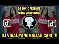 DJ TOXIC FRIENDS LOVE YOU JANGAN BEGITU YA LAIN KALI \
