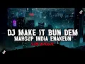 Download Lagu DJ MAKE IT BUN DEM X MAHSUP INDIA ENAKEUN V3 SLOW