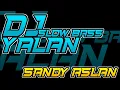 Download Lagu Dj yalan slow bass by Sandy Aslan.