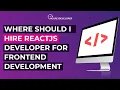 Where should I hire ReactJS Developer for Frontend Development