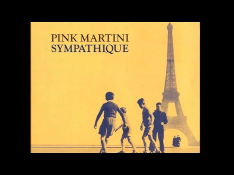 Download MP3 Pink Martini - Sympathique [HD]