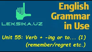 unit 55 verb ing or to part 1 remember regret etc 