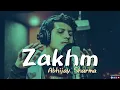 Zakhm (Lyrics Video) : Abhijay Sharma | Kya Hi Bacha Hai Pass Mein Mere | Kya Hi Pass Tumhare