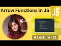 Arrow Functions in JavaScript - Lecture11 JavaScript Tutorial in Hindi 2024