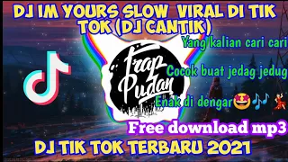 Download DJ IM YOURS SLOW (DJ CANTIK) || VIRAL DI TIK TOK MP3