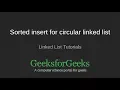 Sorted insert for circular linked list GeeksforGeeks