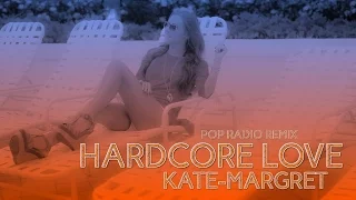 Download ♪ Kate-Margret - Hardcore Love (Pop Radio Remix) ♪ MP3