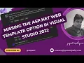 Missing the ASP NET Web Template option in Visual Studio 2022 Fixed - Jayant Tripathy