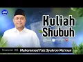 Kuliah Shubuh Ahad | Bersama KH. Muhammad Faiz Syukron Ma'mun