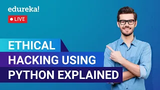 Ethical Hacking Using Python Explained In 60 Minutes Ethical Hacking Edureka Cybersecurity Live