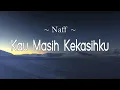 Download Lagu Naff - Kau Masih Kekasihku (Lirik)