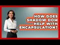 How Does Shadow DOM Help With Encapsulation - JavaScript Toolkit