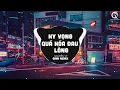 Download Lagu Hy Vọng Quá Hóa Đau Lòng (Qinn Remix) - Nguyễn Vĩ | Vội Lướt Qua Nhau Để Bây Giờ Vội Tan Remix