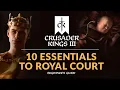 10 ESSENTIALS TO ROYAL COURT - Crusader Kings 3 Royal Court DLC Beginner s Guide
