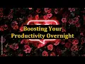 Boosting Your Productivity Overnight