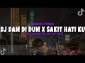 Download Lagu DJ DUM DI DAM DAM X SAKIT SAKIT HATI KU (Slowed\u0026Reverb) FUUL SONG VIRAL TIKTOK