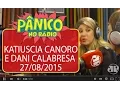 Download Lagu Dani Calabresa e Katiuscia Canoro - Pânico - 27/08/15