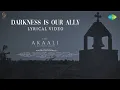 Lagu Darkness Is Our Ally - Lyrical | The Akaali | Swayam Siddha, Nasser, Vinoth Kishan | Anish Mohan