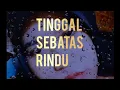 Lagu Tinggal Sebatas Rindu - Sesepi Inikah Aku Sekarang // lagu sedih // menyayat hati