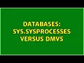 Databases sys sysprocesses versus DMVs