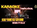 Download Lagu KAU YANG KU SAYANG KARAOKE TANPA VOCAL - DEWA Ft ELLO