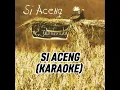 MOMONON - SI ACENG (KARAOKE)
