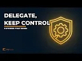 How to Delegate Without Losing Control 5 Systems That Work