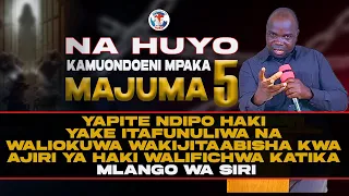 NA YULE KAMUONDOENI MPAKA MAJUMA MATANO YAPITE NDIPO HAKI YAKE ITAFUNULIWA NA WALIOKUWA WAKI  NA YULE KAMUONDOENI MPAKA MAJUMA MATANO YAPITE NDIPO HAKI YAKE ITAFUNULIWA NA WALIOKUWA WAKI
