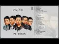 Lagu NOAH Full Album Aransemen Baru 2025 |  PETERPAN Full Album Aransemen Baru 2025 Bikin Galau Dan Baper