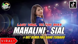 Download MAHALINI - SIAL || OGT REMIX FULL BAND TERBARU || LAGU VIRAL TIK TOK 2K23 BY HERO PROJECT MP3