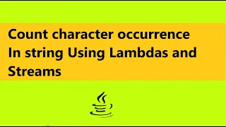count character occurrence in string java 8 Using Lambdas and streams