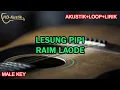 Download Lagu LESUNG PIPI - RAIM LAODE | KARAOKE AKUSTIK+LOOP+LIRIK | MALE KEY