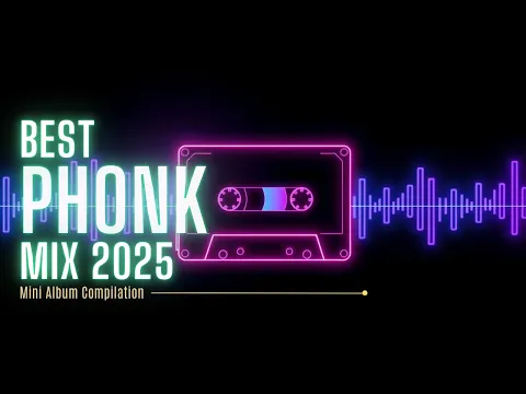 Best Phonk Mix 2025 – Mini Album Compilation