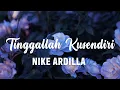 Download Lagu Nike Ardilla - Tinggallah Ku Sendiri (Lirik Video)