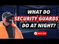 What Do Security Guards Do At Night