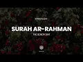 Download Lagu Heart Soothing recitation of Surah Ar-Rahman with English Translation by Samir Ezzat | Ramadan 2021
