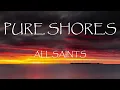 Pure Shores - All Saints (Lyrics)