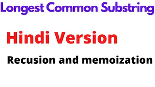 Longest Common Substring Recursion and Memoization