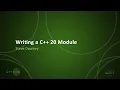 Writing a C 20 Module - Steve Downey