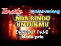 Download Lagu Ada rindu untukmu - Pance Pondaag | Karaoke Dut Band nada Pria