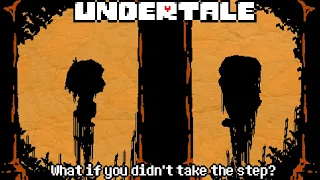 UNDERTALE What If You Didn T Take The Step 