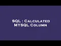 SQL Calculated MYSQL Column
