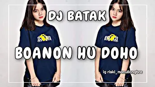 dj batak new boanon hu doho remix full bass