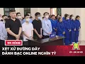 Download Lagu Xét xử đường dây cờ bạc online nghìn tỷ | Tin tức mới nhất hôm nay