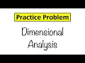 Practice Problem Dimensional Analysis