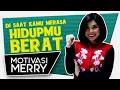Download Lagu DISAAT KAMU MERASA HIDUPMU BERAT | Motivasi Merry | Merry Riana