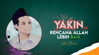 Download YAKIN ! Rencana Allah Pasti Lebih Baik - Ngaji Gus Baha MP3