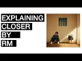 Explaining Closer by RM of BTS