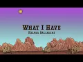 Kelsea Ballerini - What I Have (Lyrics)