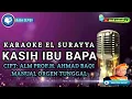 Download Lagu KASIH IBU BAPA | KARAOKE EL SURAYYA AHMAD BAQI | NADA WANITA | VERSI ORI | wak amad tv
